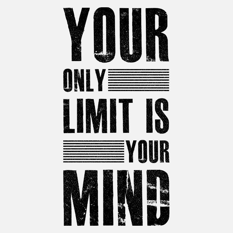 your only limit is your mind