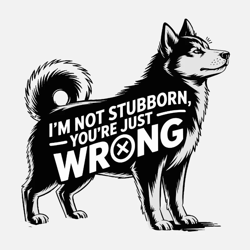 Funny Husky Not Stubborn Just Right