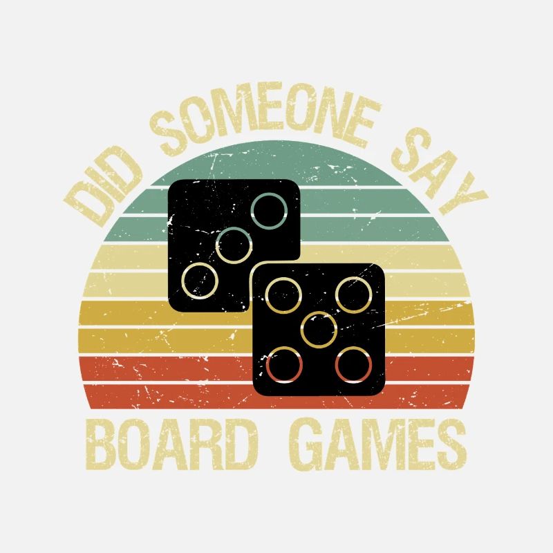 Funny Boardgame Did Someone Say Board Games