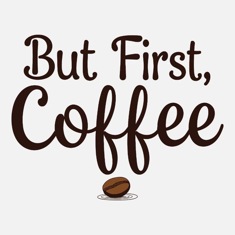 But First, Coffee - Kaffeeliebhaber Spruch