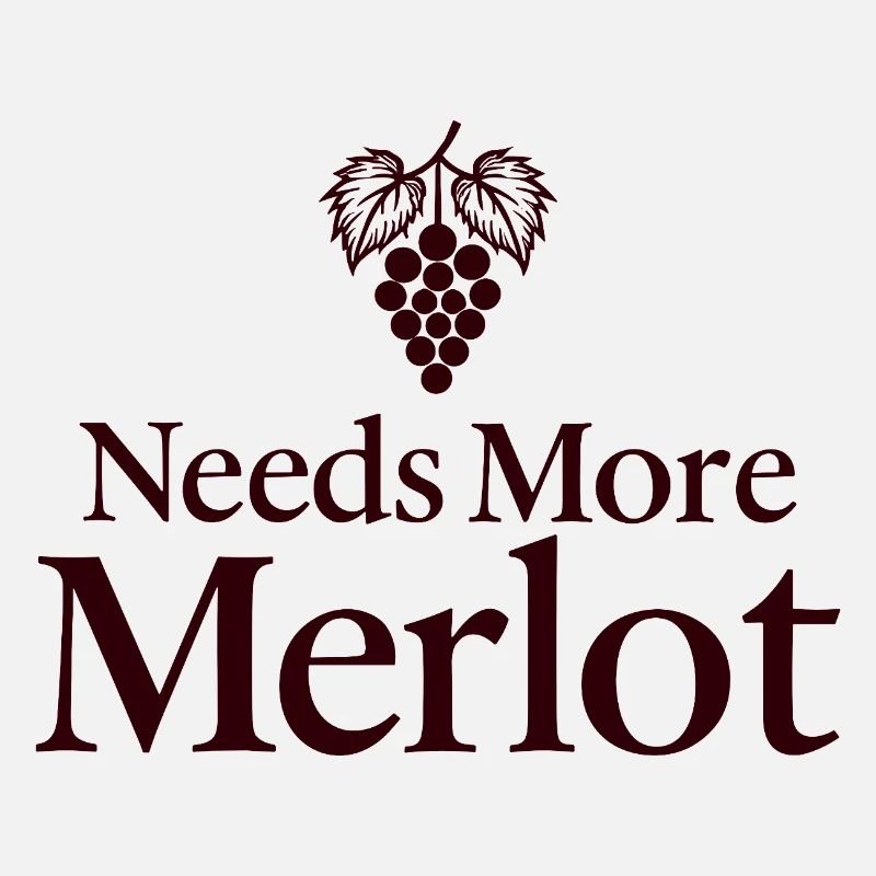 Needs More Merlot Wein Spruch