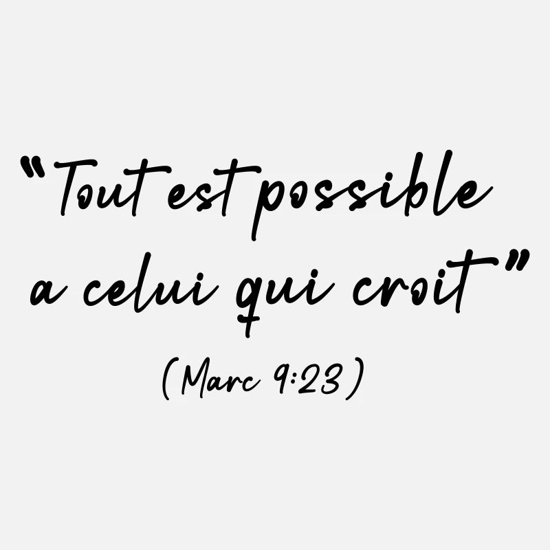 Tout est possible à celui qui croit (Marc 9:23)