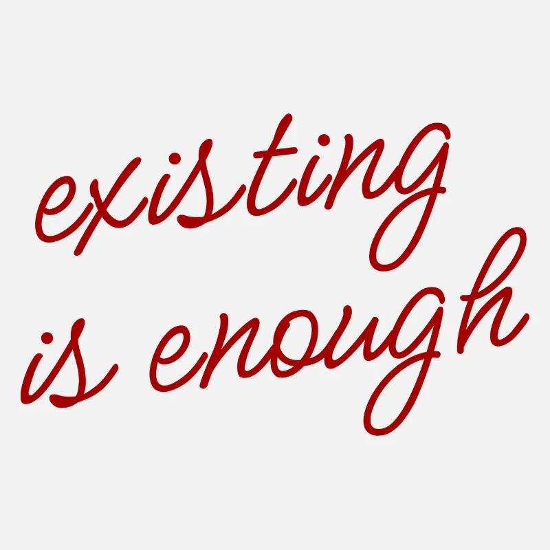 Existing is enough Mood Theme