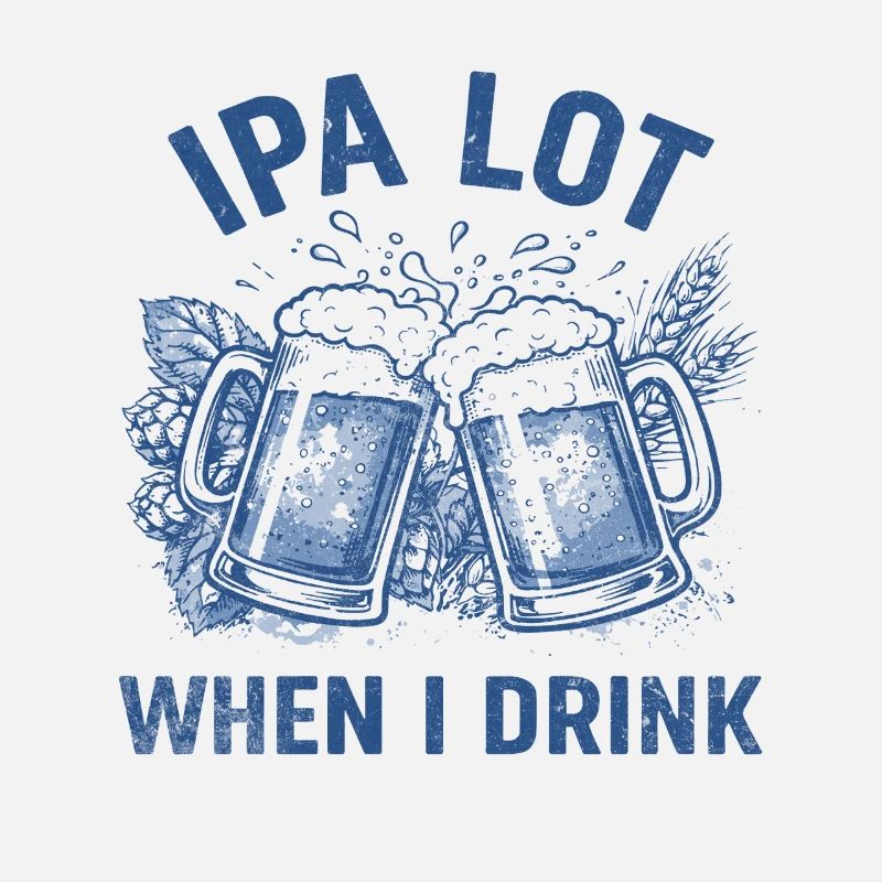 IPA Lot: When I Drink