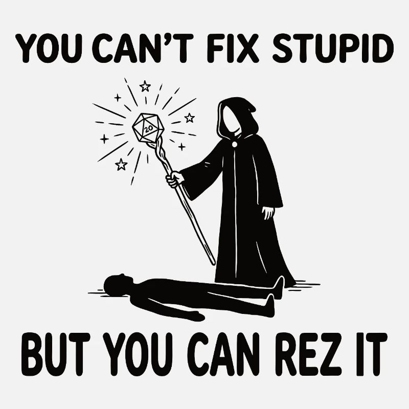 You Can't Fix Stupid – Wizard Healer Design