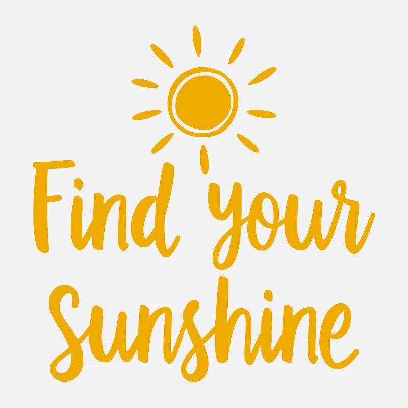 Find Your Sunshine Positives Statement mit Sonne
