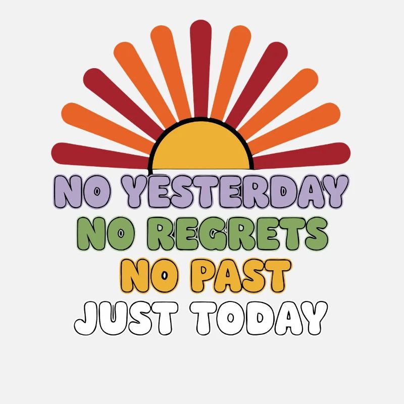 No Regrets Just Today