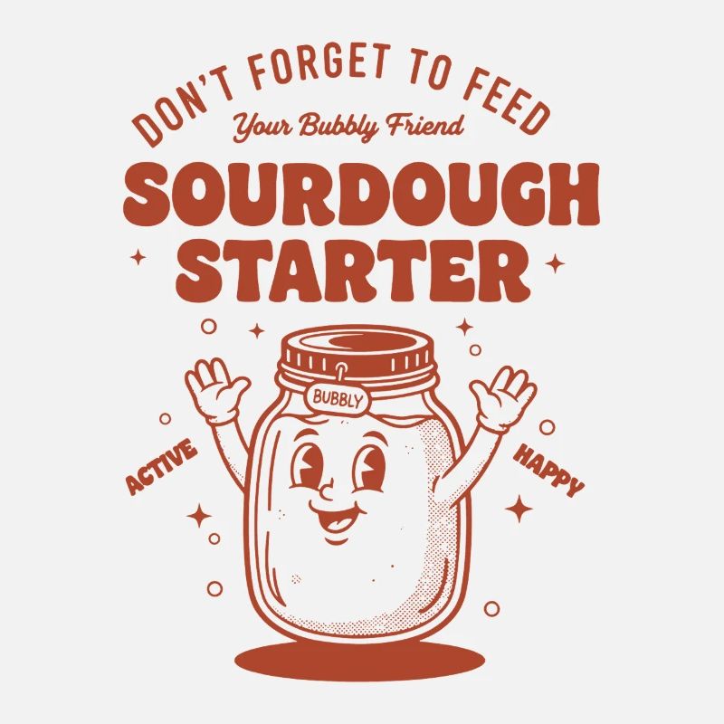 Sourdough Starter Dont Forget To Feed Bubbly