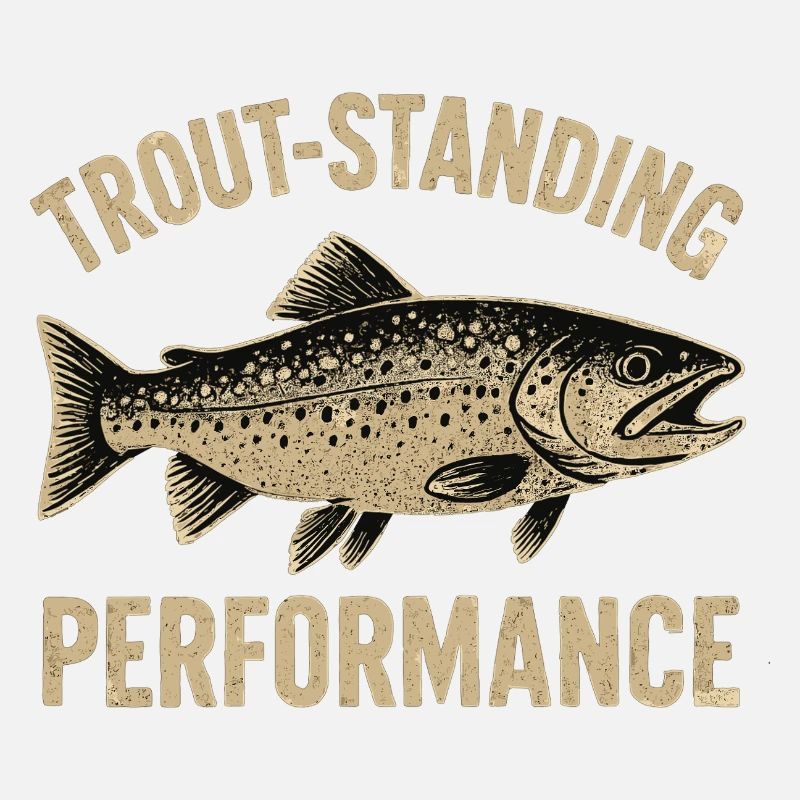 Forellen Angeln Spruch Trout-standing Performance