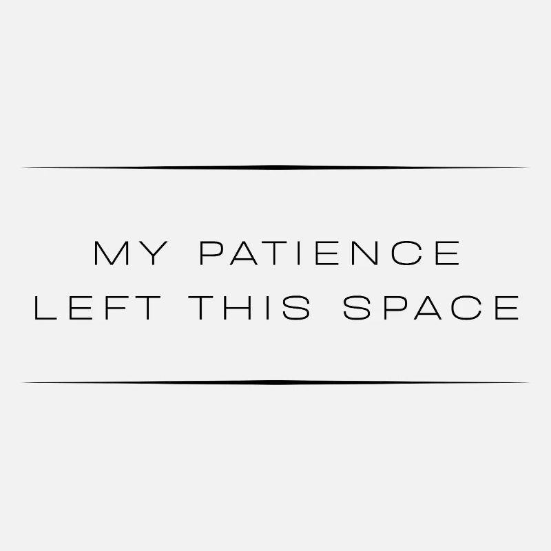 Ma patience a quitté cet espace — citation sarcastique