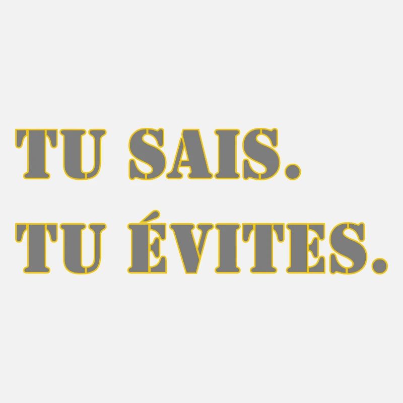 TU SAIS. TU ÉVITES.