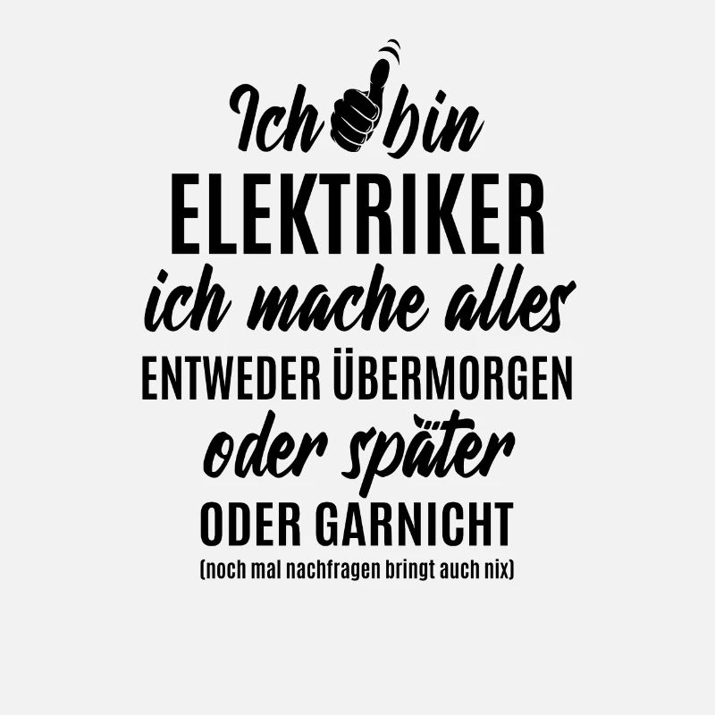 Ich bin Elektriker ich mache alles später