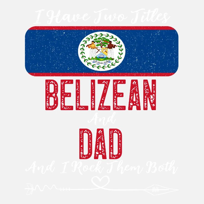 I Have Two Titles Belizean and Dad Belize