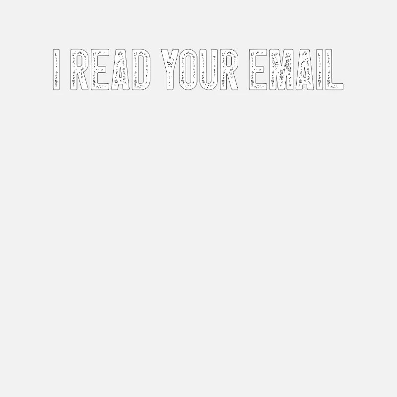 I Read Your Email Funny Computer Programmer