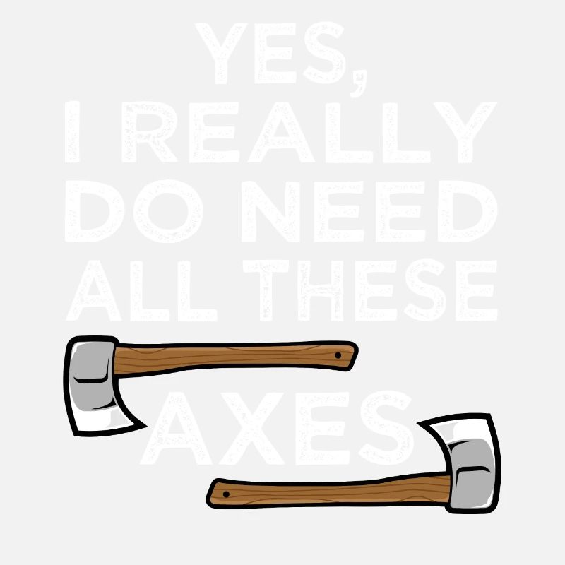 Yes I Really Do Need All Axe Throwing Hatchet