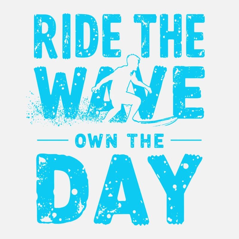 Surfer Ride the Wave – Own the Day Spruch