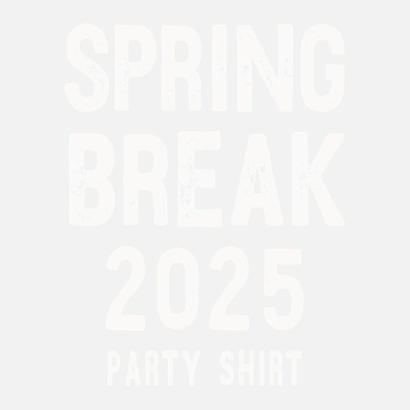 Spring Break 2025 Party Shirt