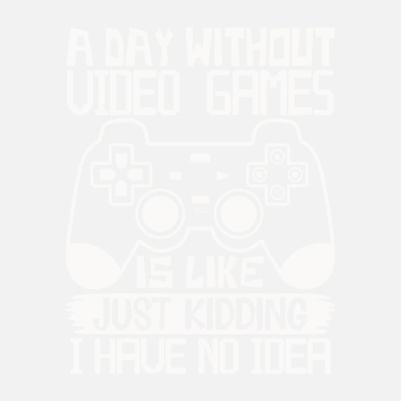 A day without video games – Funny gamer saying