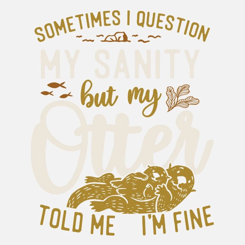 Otter Sometimes I Question My