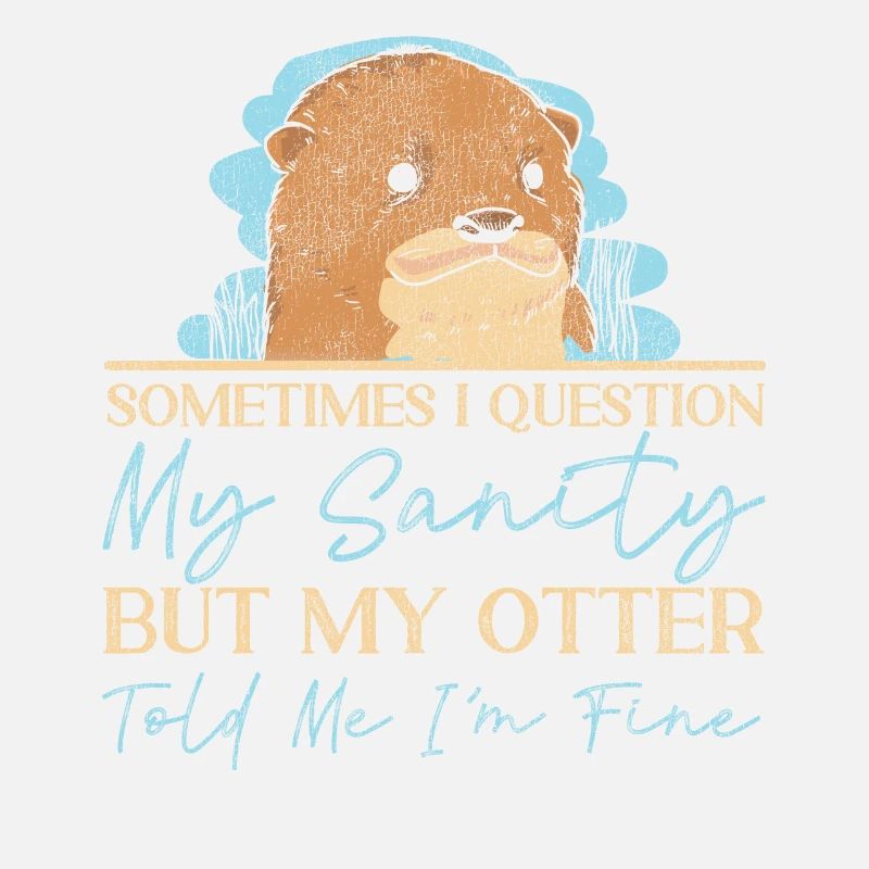 Otter Sometimes I Question My