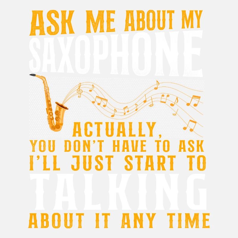 Saxophone Ask Me About My