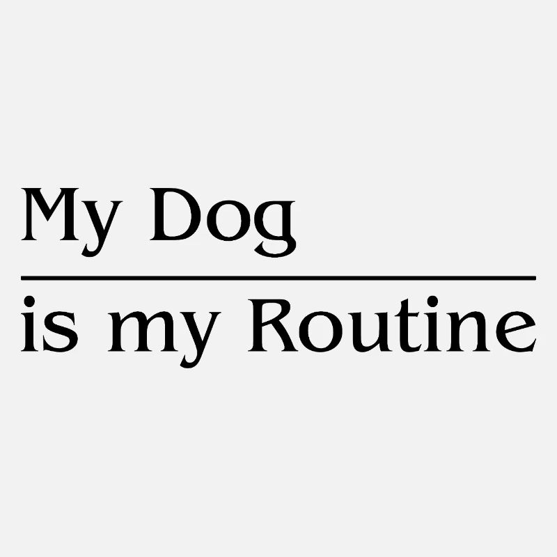 Mon chien est ma routine