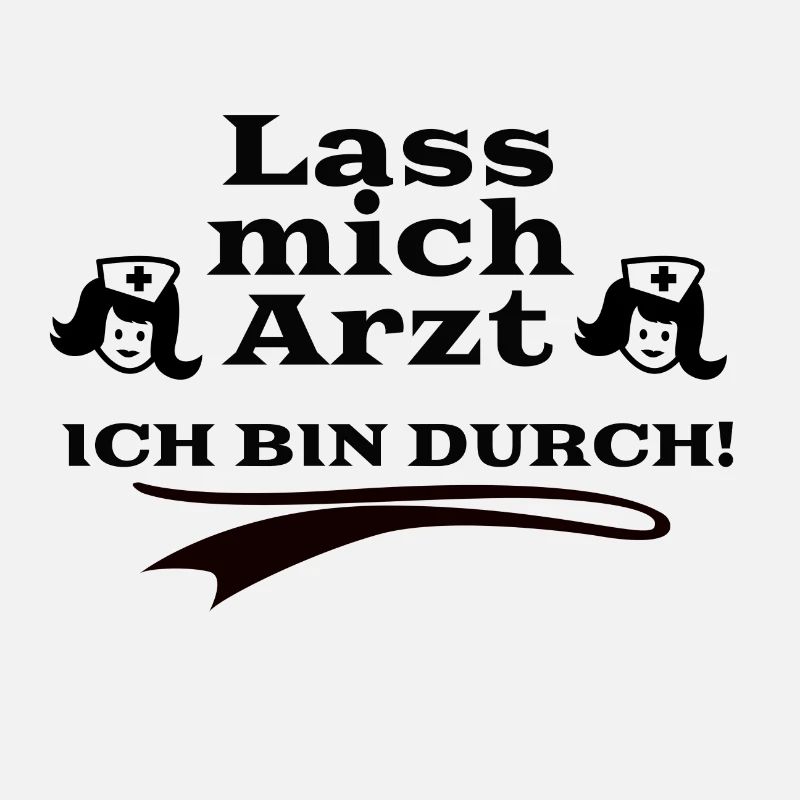 Lass mich Arzt - Ich bin durch