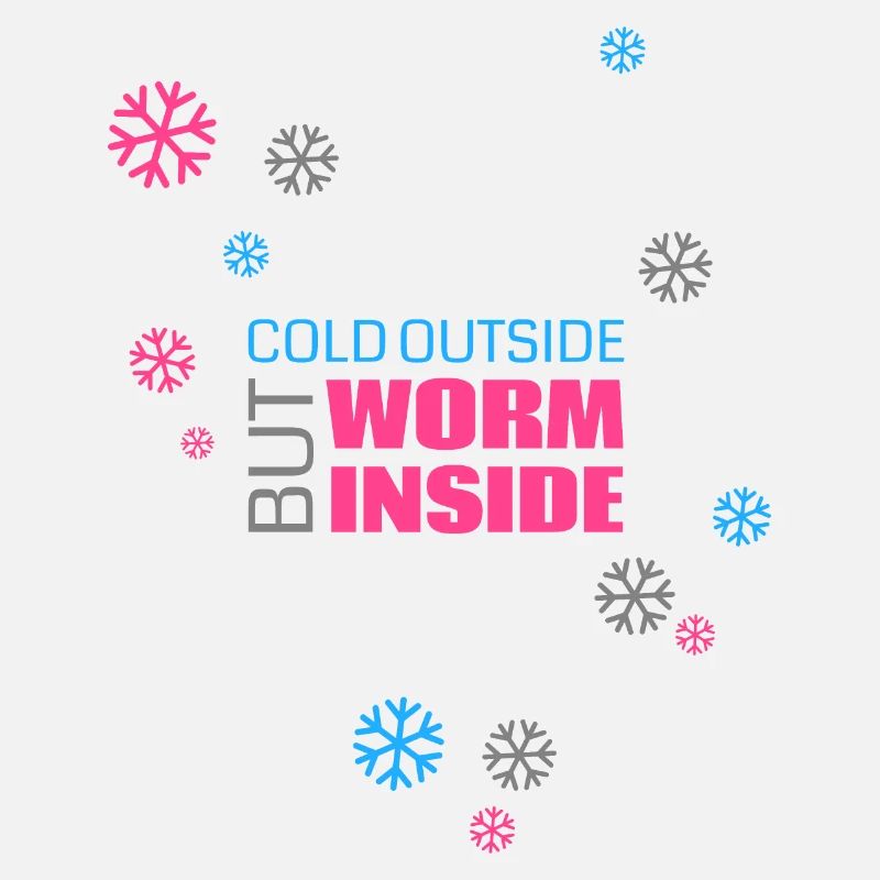Cold outside but worm inside