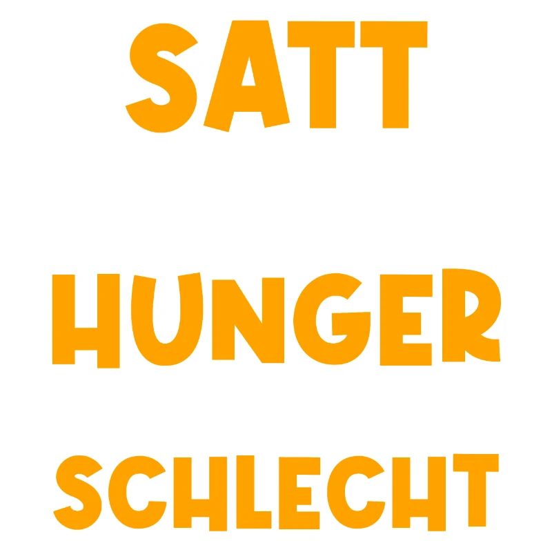 Niemals Satt. Hunger oder Schlecht. Spaß Essen