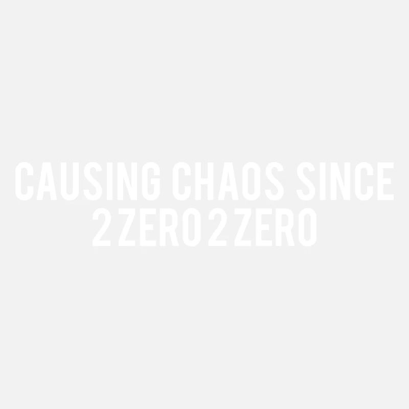 Causing Chaos Since 2020 Funny Saying