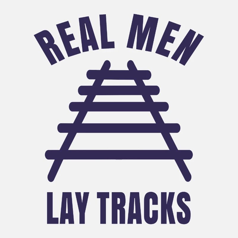Real men lay tracks rails