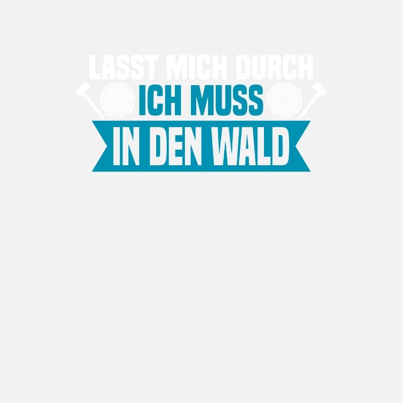 Lasst mich durch, ich muss in den Wald