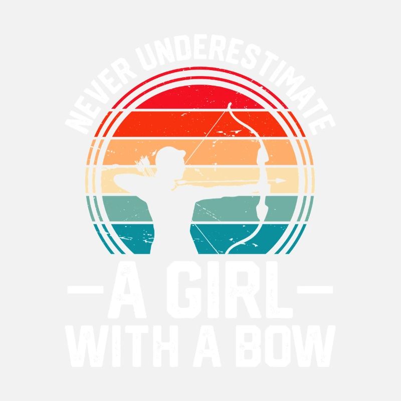 Never Underestimate A Girl With A Bow