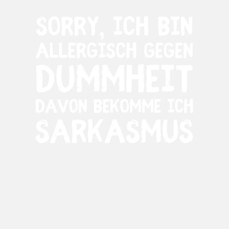 Allergisch gegen Dummheit – Reaktion: Sarkasmus