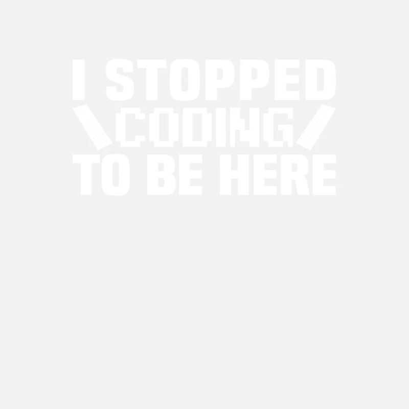 J’ai arrêté de coder pour être ici