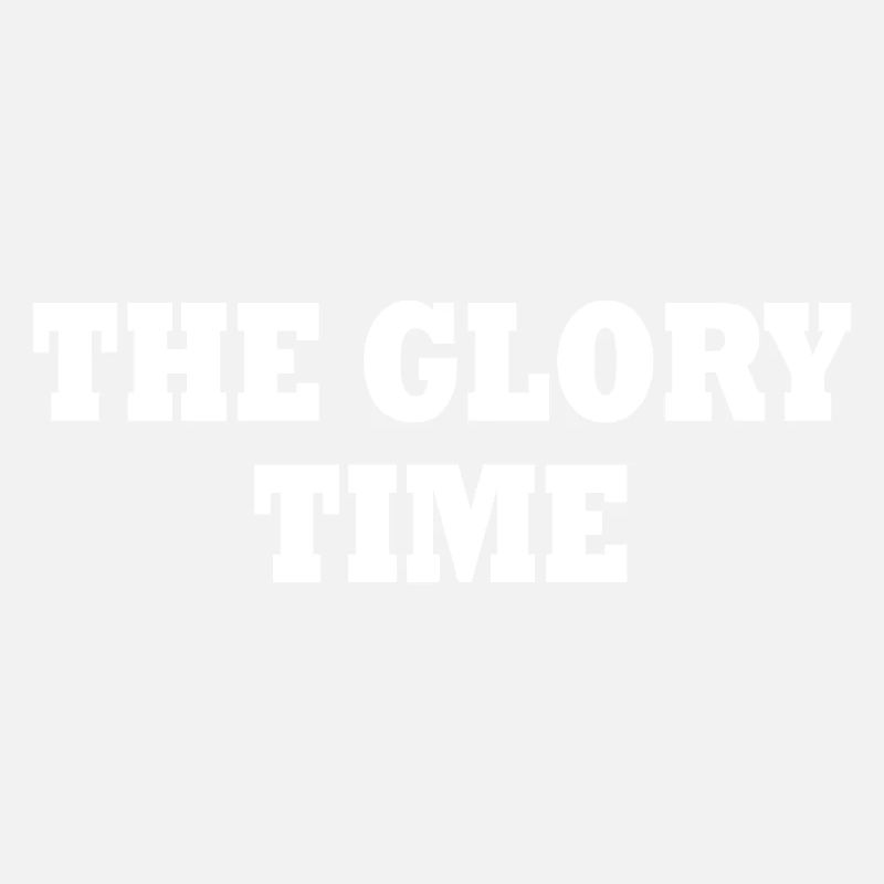 The glory time