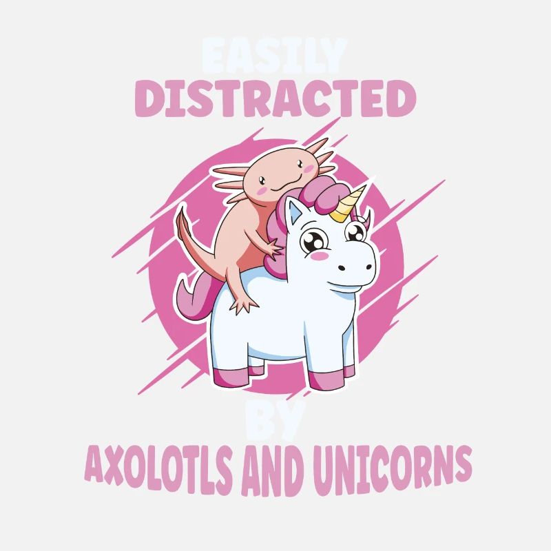 Easily distracted by axolotls and unicorns