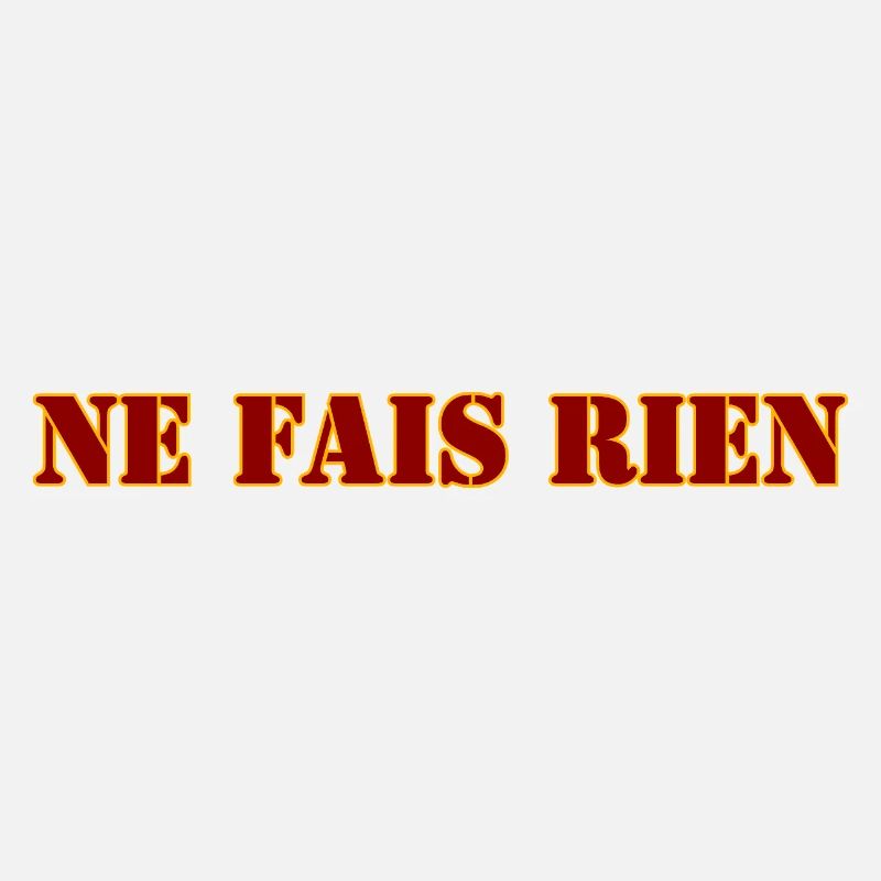 NE FAIS RIEN