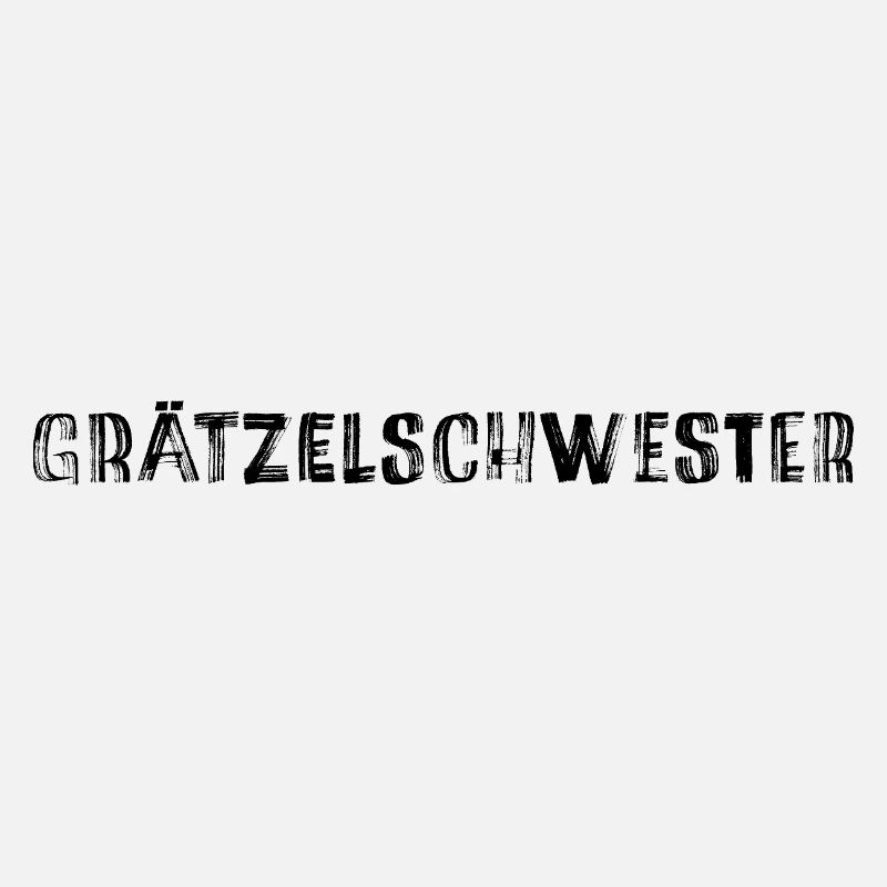 Grätzelschwester – Wiener Dialekt Kult Spruch
