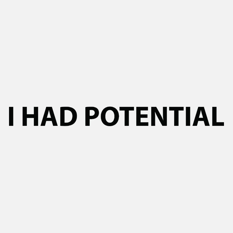 I had potential
