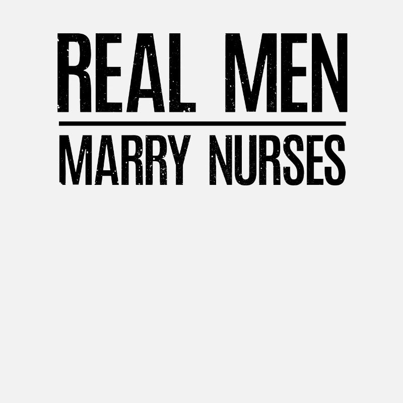 Real Men Marry Nurses Krankenschwester Ehemann
