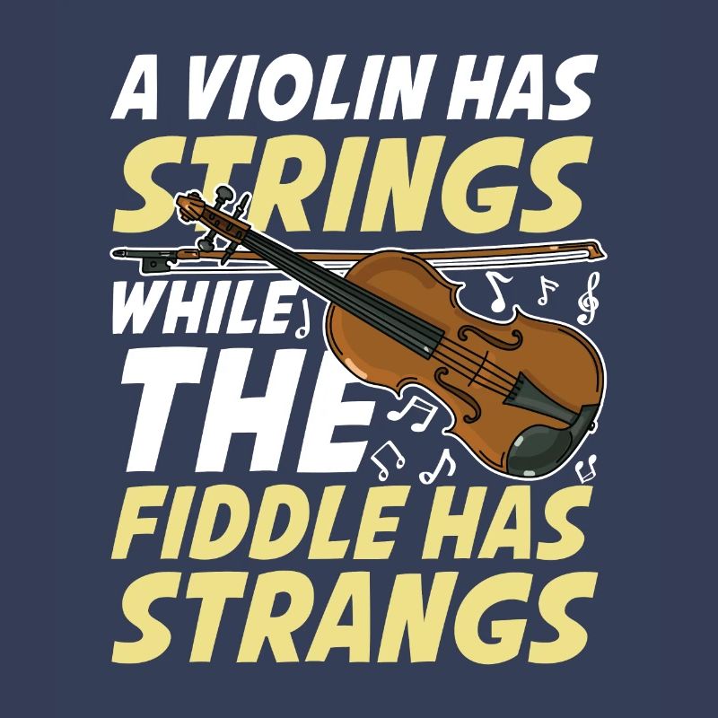 A Violin Has Strings While The Fiddle Has Strangs
