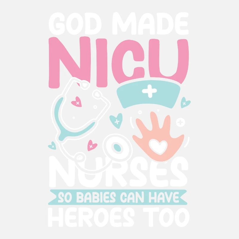 God Made Nicu Nurses Babies Can Have Heroes Too