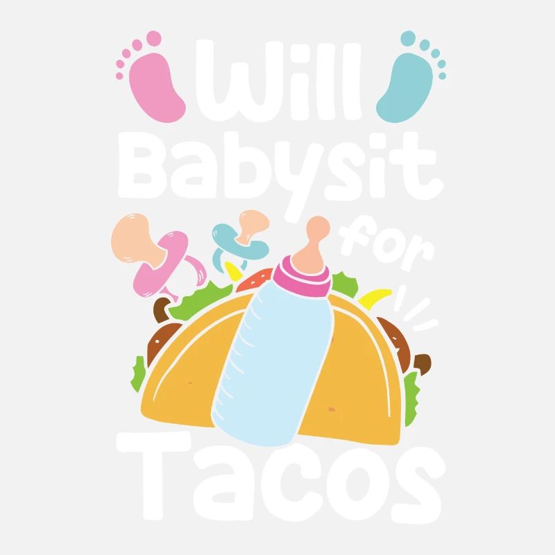 Will Babysit for Tacos