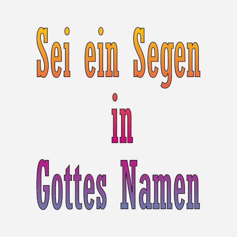 Sei ein Segen in Gottes Namen