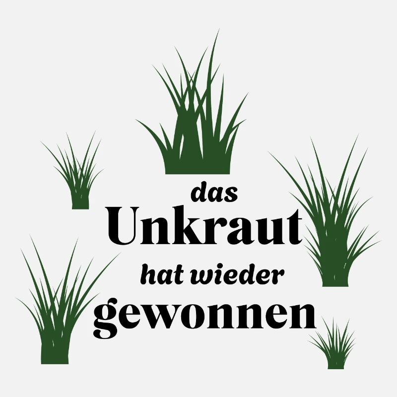Unkraut - lustiger Spruch über Gartenarbeit/Garten