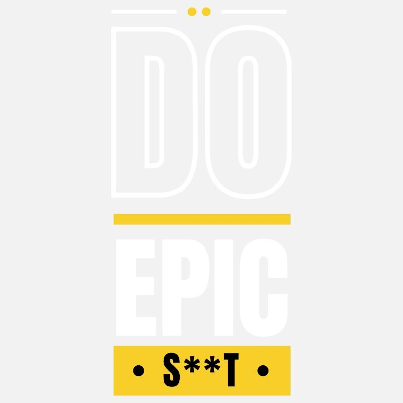 Do epic s**t