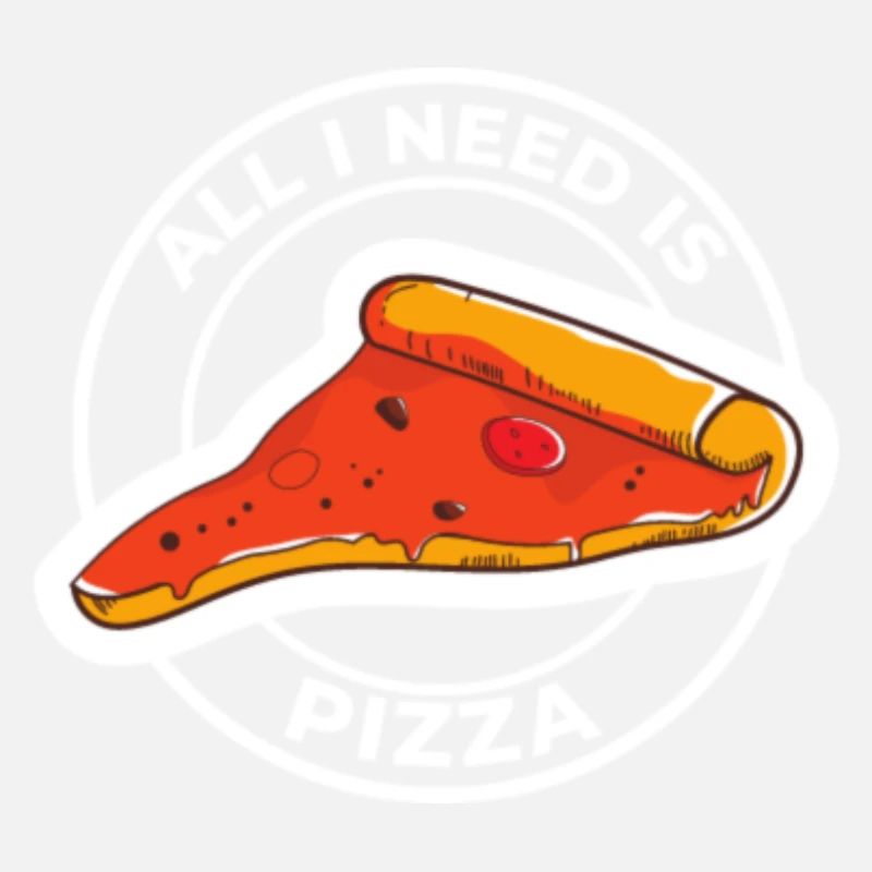 ALLES, WAS ICH BRAUCHE, IST PIZZA