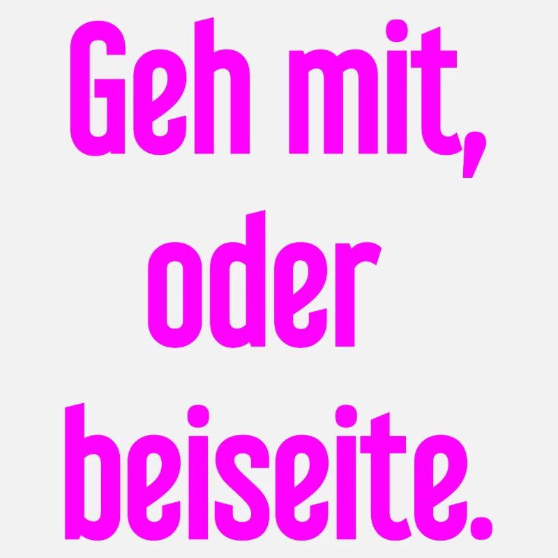 Geh mit oder beiseite