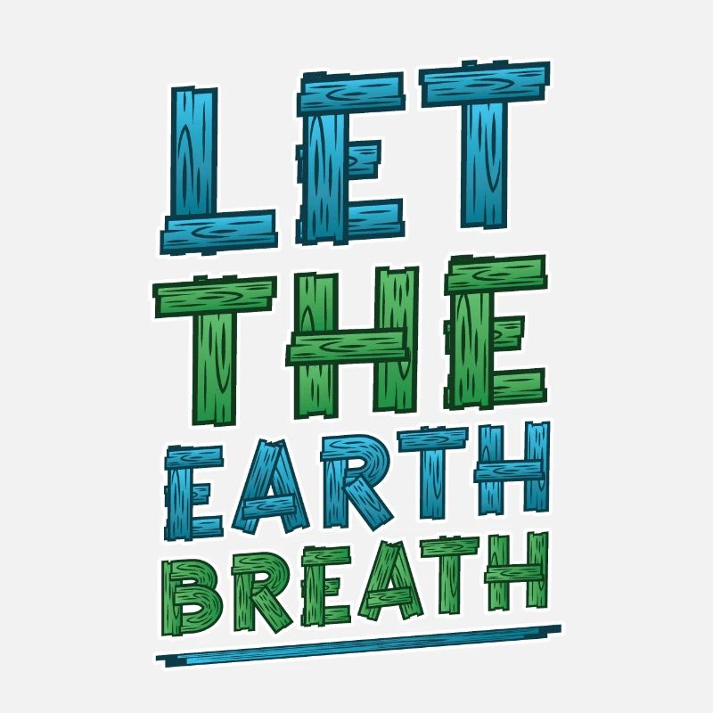 Let the earth . Awareness and climate change.